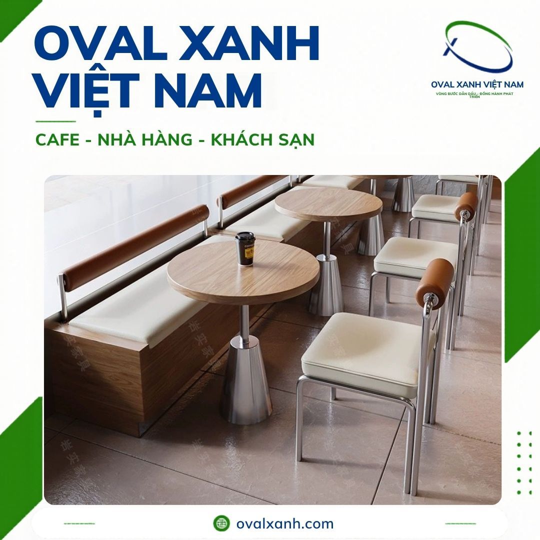 XƯỞNG OVAL XANH — MUA BÁN BÀN GHẾ INOX CAFE - NHÀ HÀNG - KHÁCH SẠN