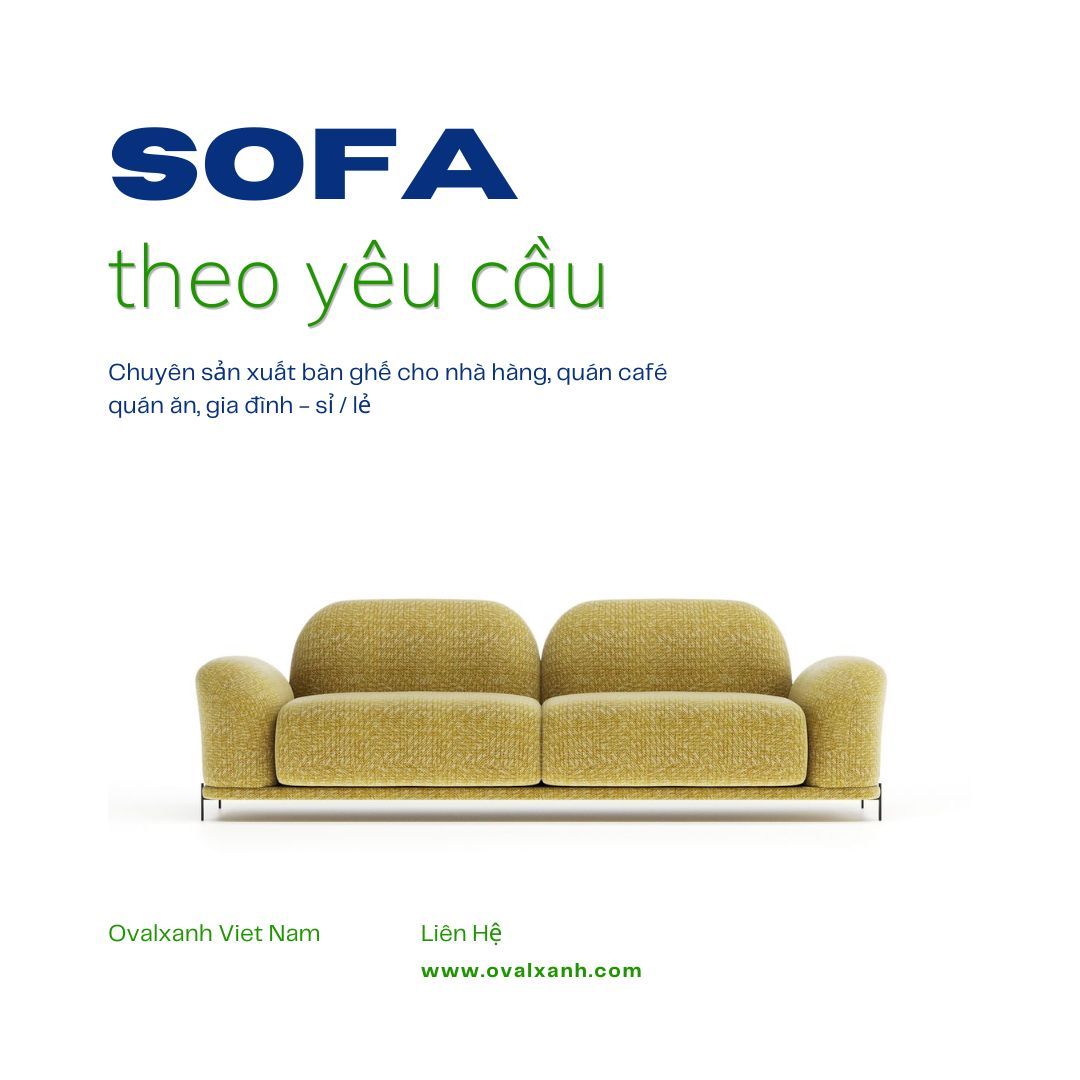 ▪️ BÁO GIÁ XƯỞNG OVAL XANH — MUA BÁN SOFA THEO YÊU CẦU (SỈ / LẺ)