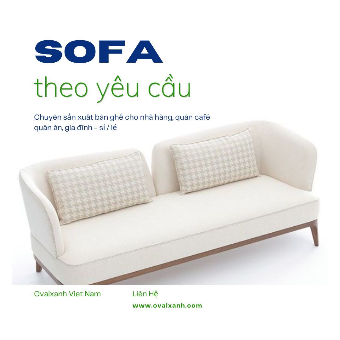 ▪️ BÁO GIÁ XƯỞNG OVAL XANH — MUA BÁN SOFA THEO YÊU CẦU (SỈ / LẺ)