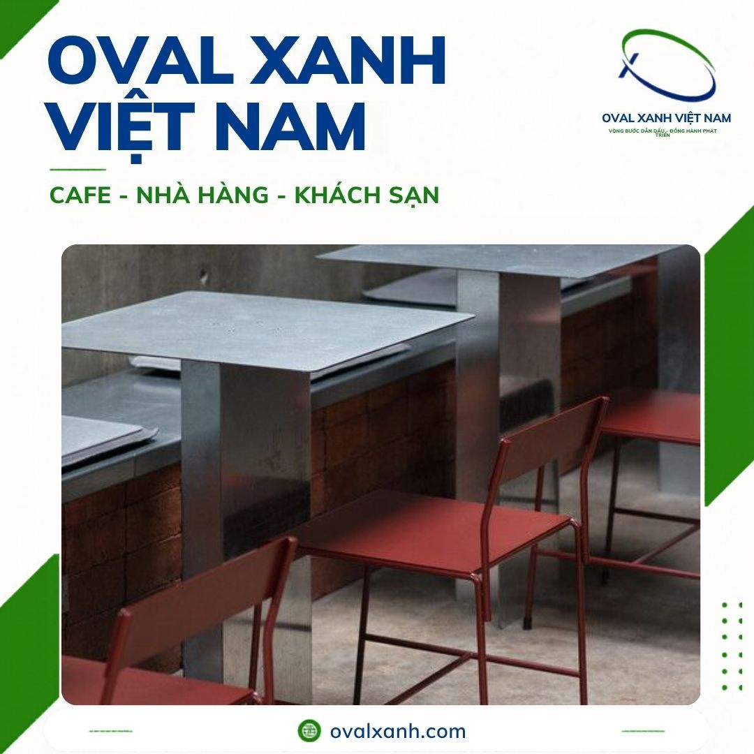 XƯỞNG OVAL XANH — MUA BÁN BÀN GHẾ INOX CAFE - NHÀ HÀNG - KHÁCH SẠN